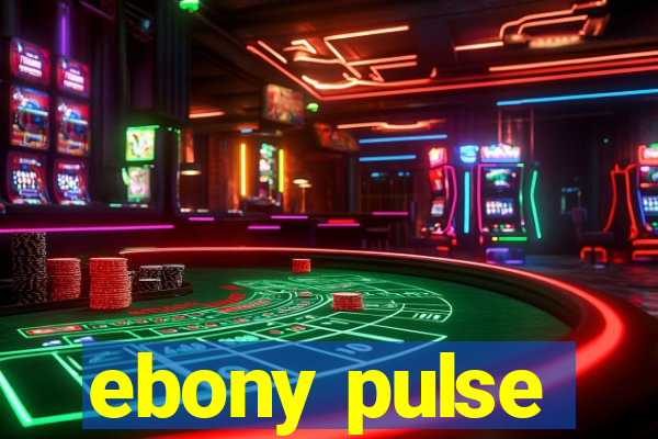 ebony pulse